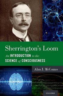 Sherrington's Loom: Introduction to the Science of Consciousness