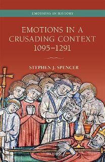 Emotions in History: Emotions in a Crusading Context, 1095-1291