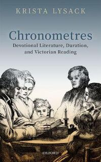 Chronometres: Devotional Literature, Duration, and Victorian Reading
