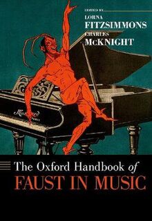 Oxford Handbooks: Oxford Handbook of Faust in Music, The