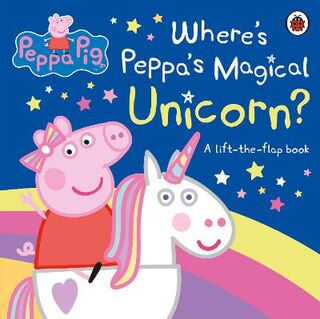 Peppa Pig: Where's Peppa's Magical Unicorn? (Lift-the-Flap Board Book)