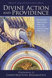 Divine Action and Providence: Explorations in Constructive Dogmatics