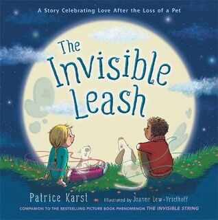 Invisible Leash, The: A Story Celebrating Love After the Loss of a Pet