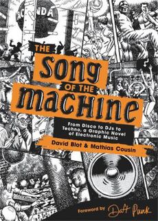 The Song of the Machine: From Disco to DJs to Techno, a Graphic Novel of Electronic Music (Graphic Novels)