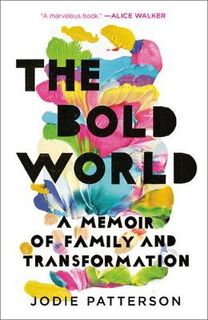 Bold World, The: A Memoir of Family and Transformation