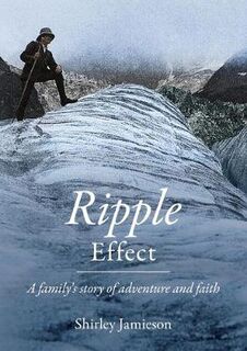 Ripple Effect: A Family's Story of Adventure and Faith