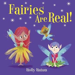 Mythical Creatures Are Real!: Fairies Are Real!