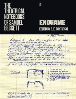 Theatrical Notebooks of Samuel Beckett, The: Endgame