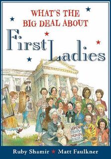 What's the Big Deal about: What's The Big Deal About First Ladies