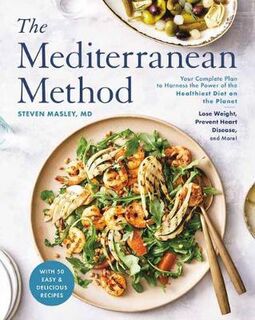 Mediterranean Method, The: Lose Weight, Prevent Heart Disease and Memory Loss, and Support a Healthy Gut