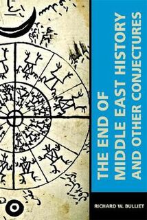 End of Middle East History and Other Conjectures, The