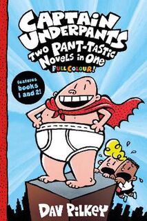Captain Underpants #01: Captain Underpants: Two Pant-tastic Novels in One