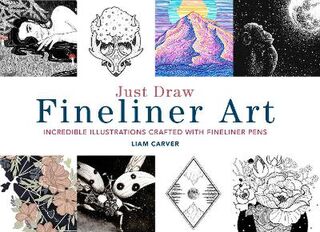 Just Draw Fineliner Art: Incredible Illustrations Crafted With Fineliner Pens