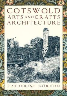 Cotswold Arts and Crafts Architecture (2nd Edition)