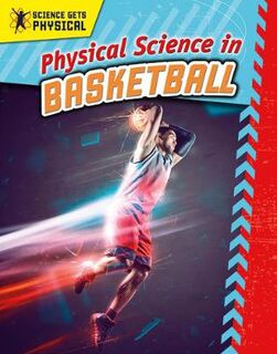 Science Gets Physical: Physical Science in Basketball