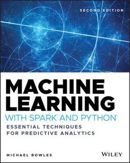 Machine Learning with Spark and Python: Essential Techniques for Predictive Analytics