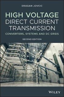 High Voltage Direct Current Transmission: Converters, Systems and DC Grids )