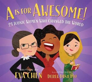 A is for Awesome!: 23 Iconic Women Who Changed the World (Board Book)