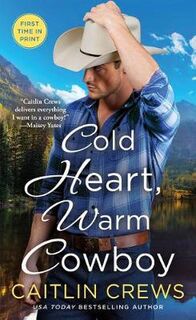 Cold River Ranch #02: Cold Heart, Warm Cowboy