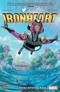 Ironheart Volume 01: Those With Courage (Graphic Novel)