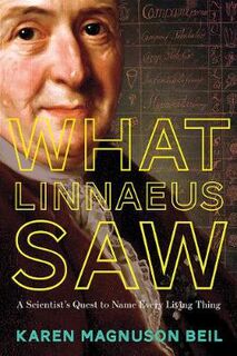What Linnaeus Saw: Scientist's Quest to Name Every Living Thing