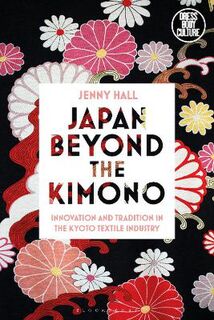 Dress, Body, Culture: Japan Beyond the Kimono: Innovation and Tradition in the Kyoto Textile Industry