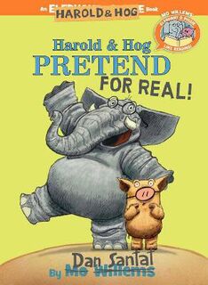 Elephant & Piggie Like Reading #06: Harold & Hog Pretend for Real!