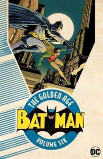 Batman: The Golden Age Volume 06 (Graphic Novel)