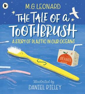 Tale of a Toothbrush, The: A Story of Plastic in Our Oceans