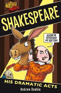 William Shakespeare: His Dramatic Acts