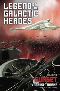 Legend of the Galactic Heroes - Volume 10: Sunset (Graphic Novel)