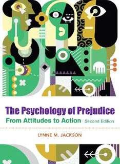 Psychology of Prejudice, The: From Attitudes to Social Action