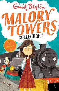 Malory Towers Collection #01: First Term / Second Form / Malory Towers