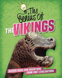 Genius Of: Vikings, The: Clever Ideas and Inventions from Past Civilisations