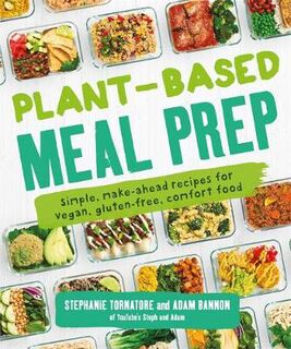 Plant-Based Meal Prep: Make-ahead Recipes for Vegan, Gluten-free Comfort Food Favourites