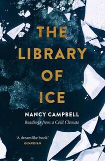 Library of Ice, The: Readings from a Cold Climate