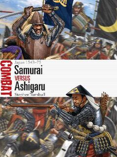 Combat: Samurai vs Ashigaru: Japan 1543-75