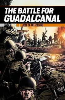Battle for Guadalcanal, The: Hell in the Pacific (Graphic Novel)