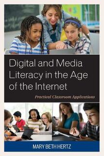Digital and Media Literacy in the Age of the Internet: Practical Classroom Applications