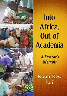 Into the African Bush and Out of the Academy: Doctor's Memoir, A