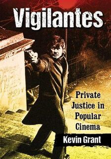 Vigilantes: Private Justice in Popular Cinema