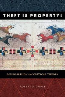 Theft Is Property!: Dispossession and Critical Theory