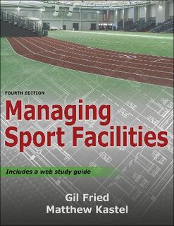 Managing Sport Facilities  (4th Edition)