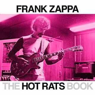 Hot Rats Book, The: A Fifty-Year Retrospective of Frank Zappa's Hot Rats