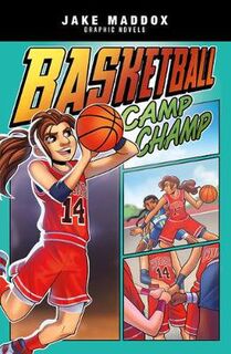 Jake Maddox Graphic Novels: Basketball Camp Champ (Graphic Novel)