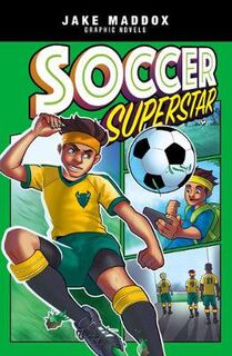 Jake Maddox Graphic Novels: Soccer Superstar (Graphic Novel)