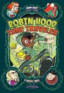 Robin Hood, Time Traveler: A Graphic Novel (Graphic Novel)