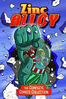 Zinc Alloy: The Complete Comics Collection (Graphic Novel)