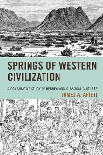 Springs of Western Civilization: A Comparative Study of Hebrew and Classical Cultures