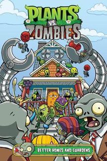 Plants Vs. Zombies Volume 15: Better Homes And Guardens (Graphic Novel)